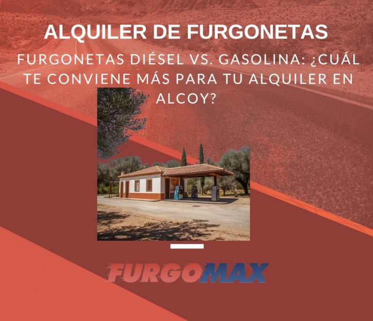 Furgonetas diésel vs. gasolina: ¿Cuál te conviene más para tu alquiler en Alcoy?