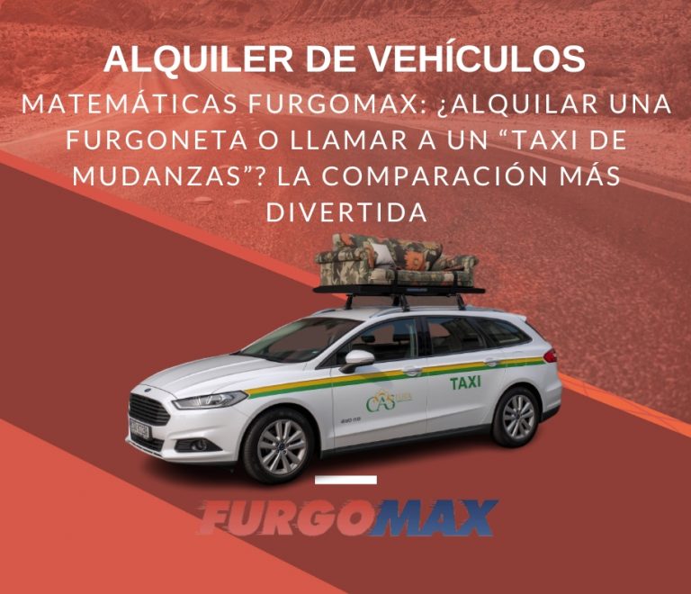 Matemáticas Furgomax: ¿Alquilar una furgoneta o llamar a un “taxi de mudanzas”? La comparación más divertida