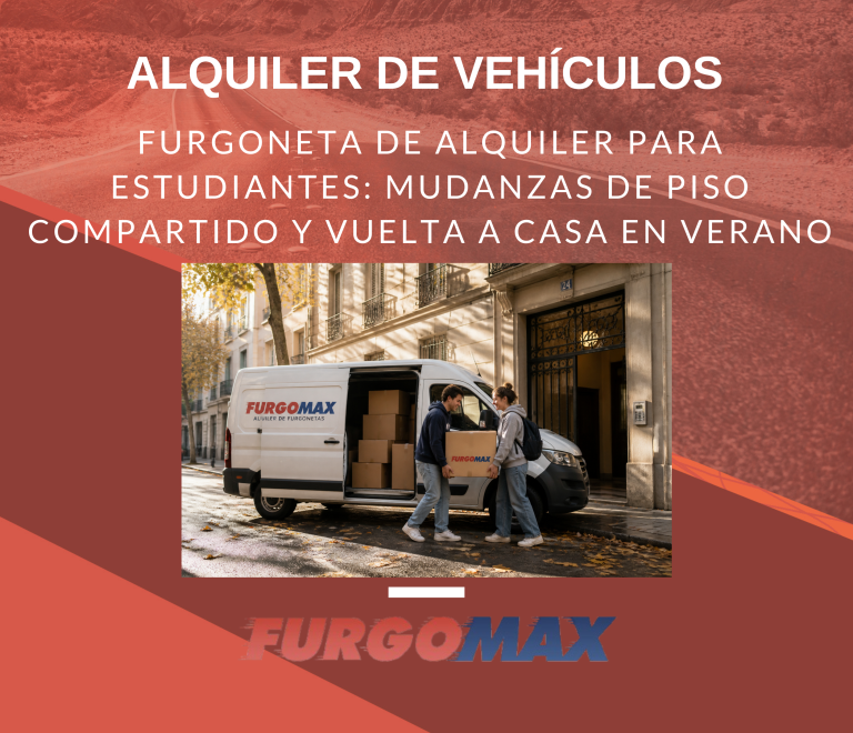 Furgoneta de alquiler para estudiantes: mudanzas de piso compartido y vuelta a casa en verano
