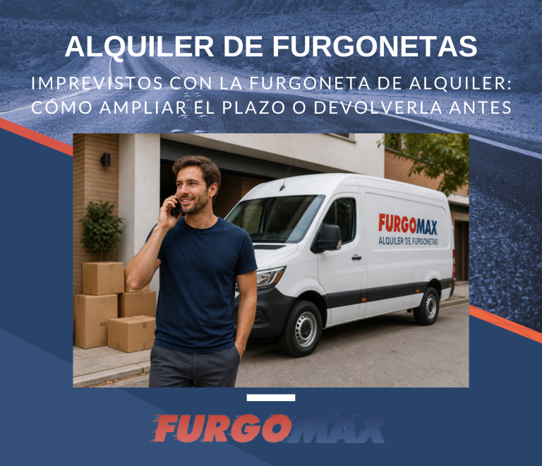 Imprevistos con la furgoneta de alquiler: cómo ampliar el plazo o devolverla antes