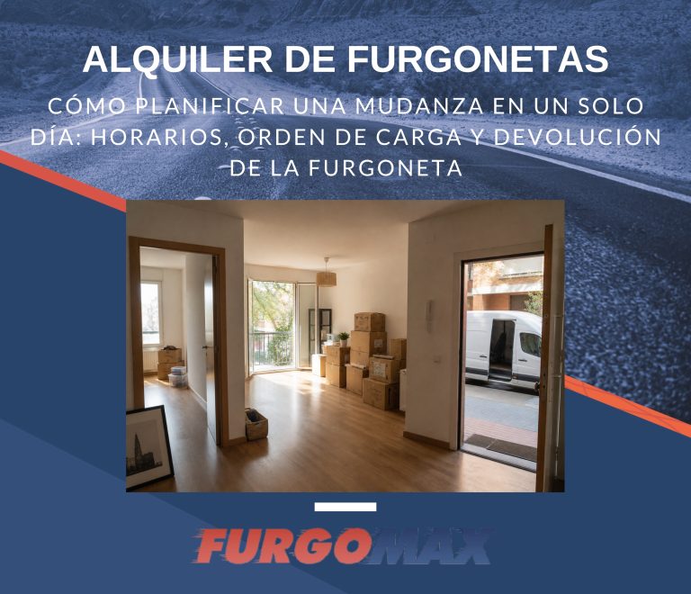 Cómo planificar una mudanza en un solo día: horarios, orden de carga y devolución de la furgoneta